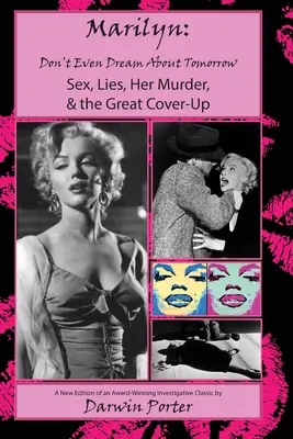MARILYN, Non sognare nemmeno il domani: Sesso, bugie, il suo omicidio e il grande insabbiamento - MARILYN, Don't Even Dream About Tomorrow: Sex, Lies, Her Murder, and the Great Cover-Up