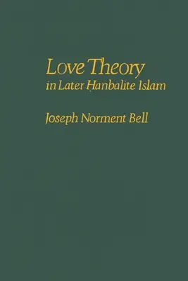 La teoria dell'amore nell'Islam hanbalita più tardo - Love Theory in Later Hanbalite Islam