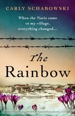 L'arcobaleno: Romanzo storico assolutamente straziante sulla Seconda Guerra Mondiale, basato su una storia vera - The Rainbow: Absolutely heartbreaking World War 2 historical fiction based on a true story