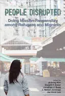 Persone sconvolte: Fare missione in modo responsabile tra rifugiati e migranti - People Disrupted: Doing Mission Responsibly among Refugees and Migrants