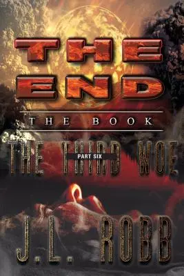 La fine: Il Libro: Parte sesta: La terza sventura - The End: The Book: Part Six: The Third Woe