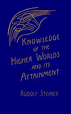 La conoscenza dei mondi superiori e il suo raggiungimento - Knowledge of the Higher Worlds and Its Attainment