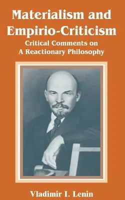 Materialismo ed empirio-criticismo: Commenti critici su una filosofia reazionaria - Materialism and Empirio-Criticism: Critical Comments on A Reactionary Philosophy