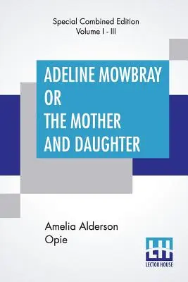 Adeline Mowbray o la madre e la figlia (completo) - Adeline Mowbray Or The Mother And Daughter (Complete)