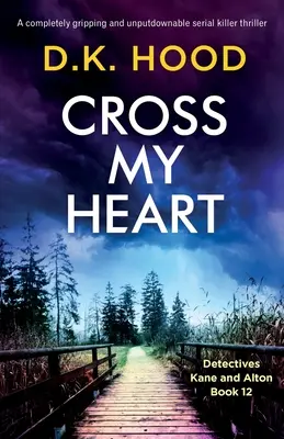 Cross My Heart: Un thriller con serial killer assolutamente avvincente e imprescindibile - Cross My Heart: A completely gripping and unputdownable serial killer thriller