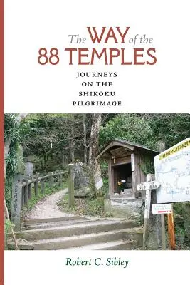 Il cammino degli 88 templi: Viaggi nel pellegrinaggio di Shikoku - The Way of the 88 Temples: Journeys on the Shikoku Pilgrimage