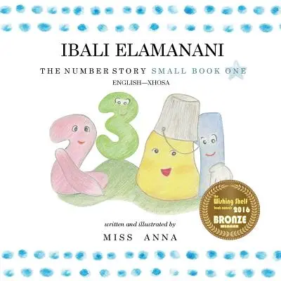 La storia dei numeri 1 IBALI ELAMANANI: Piccolo libro unico inglese-Xhosa - The Number Story 1 IBALI ELAMANANI: Small Book One English-Xhosa