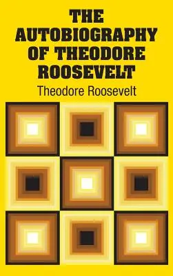 L'autobiografia di Theodore Roosevelt - The Autobiography of Theodore Roosevelt
