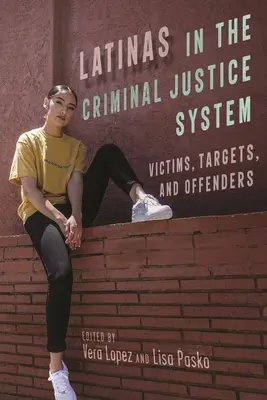 Le donne latine nel sistema di giustizia penale: Vittime, bersagli e colpevoli - Latinas in the Criminal Justice System: Victims, Targets, and Offenders