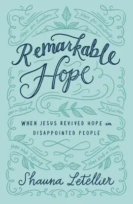 Una speranza notevole: quando Gesù ha ravvivato la speranza in persone deluse - Remarkable Hope: When Jesus Revived Hope in Disappointed People