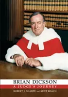 Brian Dickson: Il viaggio di un giudice - Brian Dickson: A Judge's Journey