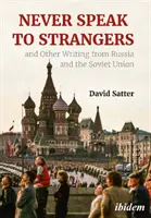 Non parlare mai agli sconosciuti e altri scritti dalla Russia e dall'Unione Sovietica - Never Speak to Strangers and Other Writing from Russia and the Soviet Union