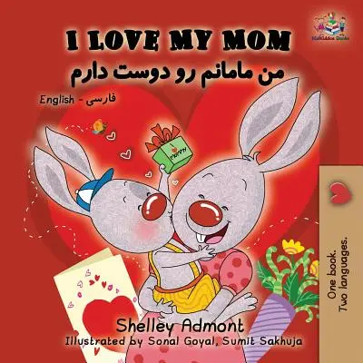 Amo la mia mamma: Inglese Farsi - Persiano - I Love My Mom: English Farsi - Persian