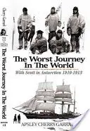 Il peggior viaggio del mondo: Con Scott in Antartide 1910-1913 - The Worst Journey in the World: With Scott in Antarctica 1910-1913