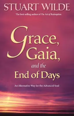 Grazia, Gaia e la fine dei giorni: Una via alternativa per l'anima avanzata - Grace, Gaia, and the End of Days: An Alternative Way for the Advanced Soul