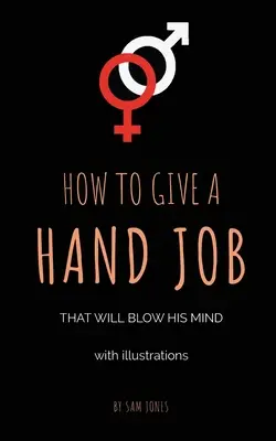Come fare un lavoretto di mano che lo farà impazzire (con illustrazioni) - How To Give A Hand Job That Will Blow His Mind (With Illustrations)