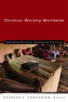 Il culto cristiano nel mondo: Espandere gli orizzonti, approfondire le pratiche - Christian Worship Worldwide: Expanding Horizons, Deepening Practices