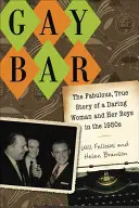 Gay Bar: La favolosa storia vera di una donna audace e dei suoi ragazzi negli anni '50 - Gay Bar: The Fabulous, True Story of a Daring Woman and Her Boys in the 1950s