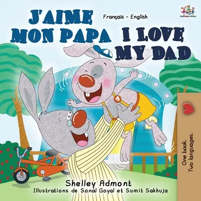 J'aime mon papa Amo mio padre: Libro bilingue francese inglese - J'aime mon papa I Love My Dad: French English Bilingual Book