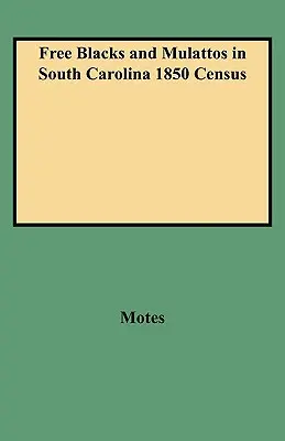 Neri e mulatti liberi nel censimento del 1850 nella Carolina del Sud - Free Blacks and Mulattos in South Carolina 1850 Census