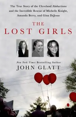 Le ragazze perdute: La vera storia dei rapimenti di Cleveland e dell'incredibile salvataggio di Michelle Knight, Amanda Berry e Gina DeJesu - The Lost Girls: The True Story of the Cleveland Abductions and the Incredible Rescue of Michelle Knight, Amanda Berry, and Gina DeJesu