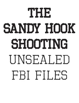 La sparatoria di Sandy Hook: I file dell'FBI: Fascicoli inediti su Adam Lanza e la sparatoria di Sandy Hook - The Sandy Hook Shooting: The FBI Files: Unsealed Files on Adam Lanza & The Sandy Hook Shooting
