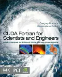 CUDA Fortran per scienziati e ingegneri: Le migliori pratiche per un'efficiente programmazione CUDA Fortran - CUDA Fortran for Scientists and Engineers: Best Practices for Efficient CUDA Fortran Programming