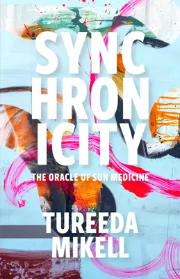 Sincronicità: L'Oracolo della Medicina del Sole - Synchronicity: The Oracle of Sun Medicine