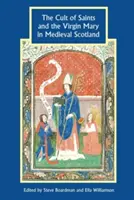 Il culto dei santi e della Vergine Maria nella Scozia medievale - The Cult of Saints and the Virgin Mary in Medieval Scotland