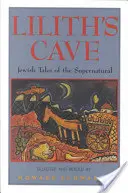 La grotta di Lilith: Racconti ebraici del soprannaturale - Lilith's Cave: Jewish Tales of the Supernatural