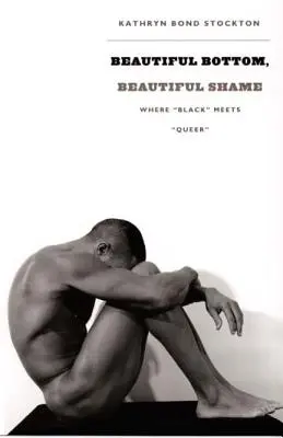 Bellissimo fondo, bellissima vergogna: Dove il “nero” incontra il “queer””. - Beautiful Bottom, Beautiful Shame: Where black