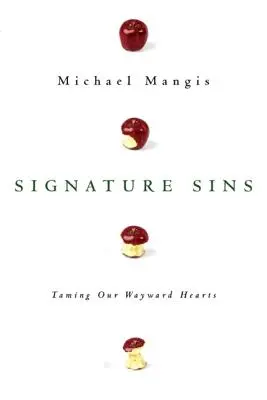 Peccati d'autore: Domare i nostri cuori ribelli - Signature Sins: Taming Our Wayward Hearts