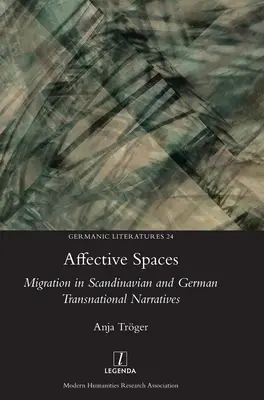 Spazi affettivi: La migrazione nelle narrazioni transnazionali scandinave e tedesche - Affective Spaces: Migration in Scandinavian and German Transnational Narratives