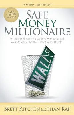 Soldi sicuri e milionari: Il segreto per diventare ricchi senza perdere i propri soldi sulle montagne russe di Wall Street - Safe Money Millionaire: The Secret to Growing Wealthy Without Losing Your Money in the Wall Street Roller Coaster
