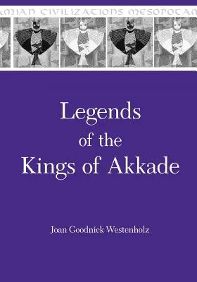 Le leggende dei re di Akkade: i testi - Legends of the Kings of Akkade: The Texts