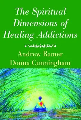 Le dimensioni spirituali della guarigione dalle dipendenze - The Spiritual Dimensions of Healing Addictions