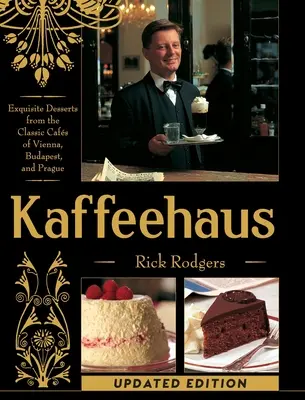 Kaffeehaus: Squisiti dessert dai classici caffè di Vienna, Budapest e Praga Edizione riveduta - Kaffeehaus: Exquisite Desserts from the Classic Cafes of Vienna, Budapest, and Prague Revised Edition