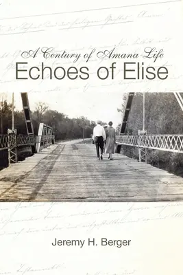 Un secolo di vita ad Amana: Echi di Elise - A Century of Amana Life: Echoes of Elise