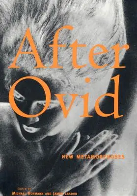 Dopo Ovidio: Nuove Metamorfosi - After Ovid: New Metamorphoses