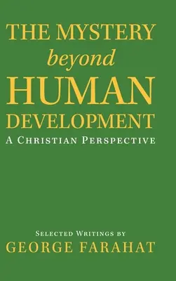 Il mistero dello sviluppo umano: Una prospettiva cristiana - The Mystery Beyond Human Development: A Christian Perspective