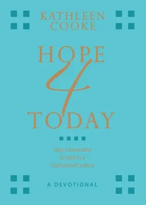 Speranza 4 oggi: Rimanere connessi a Dio in una cultura distratta - Hope 4 Today: Stay Connected to God in a Distracted Culture