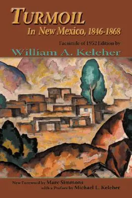 Tumulti nel Nuovo Messico, 1846-1868: Facsimile dell'edizione del 1952 - Turmoil in New Mexico, 1846-1868: Facsimile of 1952 Edition