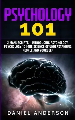 Psicologia 101: 2 manoscritti - Introduzione alla psicologia, Psicologia 101 - La scienza della comprensione delle persone e di se stessi - Psychology 101: 2 Manuscripts - Introducing Psychology, Psychology 101 - The science of understanding people and yourself