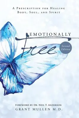 Liberi dalle emozioni: Una ricetta per guarire corpo, anima e spirito - Emotionally Free: A Prescription for Healing Body, Soul, and Spirit