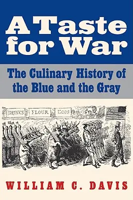 Il gusto della guerra: La storia culinaria dei blu e dei grigi - A Taste for War: The Culinary History of the Blue and the Gray