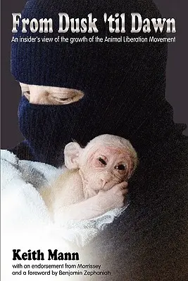 Dal tramonto all'alba: uno sguardo dall'interno sulla crescita del movimento di liberazione animale - From Dusk 'Til Dawn: An Insider's View of the Growth of the Animal Liberation Movement