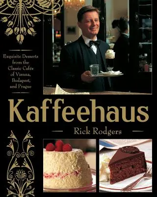 Kaffeehaus: Dolci squisiti dai caffè classici di Vienna, Budapest e Praga, edizione rivista - Kaffeehaus: Exquisite Desserts from the Classic Cafes of Vienna, Budapest, and Prague Revised Edition