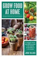 Coltivare il cibo in casa: metodi semplici per piccoli spazi - Grow Food at Home: Simple Methods for Small Spaces