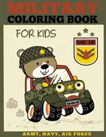 Libro da colorare militare per bambini: Libro da colorare dell'esercito, della marina e dell'aeronautica per ragazzi e ragazze - Military Coloring Book for Kids: Army, Navy, Air Force Coloring Book for Boys and Girls