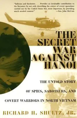 La guerra segreta contro Hanoi: la storia non raccontata di spie, sabotatori e guerrieri sotto copertura nel Vietnam del Nord - The Secret War Against Hanoi: The Untold Story of Spies, Saboteurs, and Covert Warriors in North Vietnam